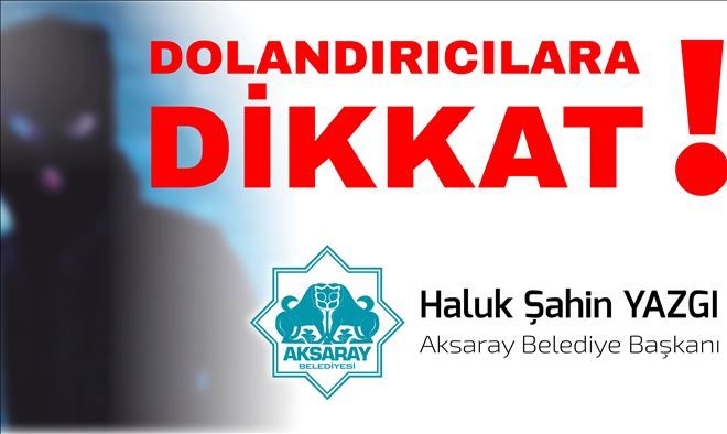 Dolandırıcılara dikkat!