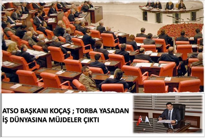 Torba Yasadan İş Dünyasına Müjdeler Çıktı