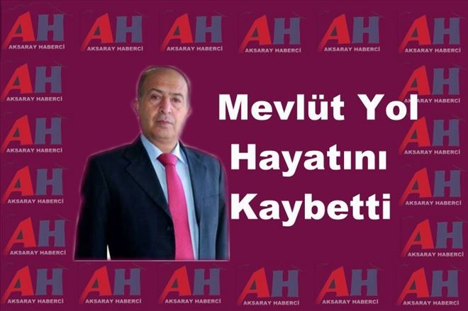 Mevlüt Yol  Hayatını Kaybetti 