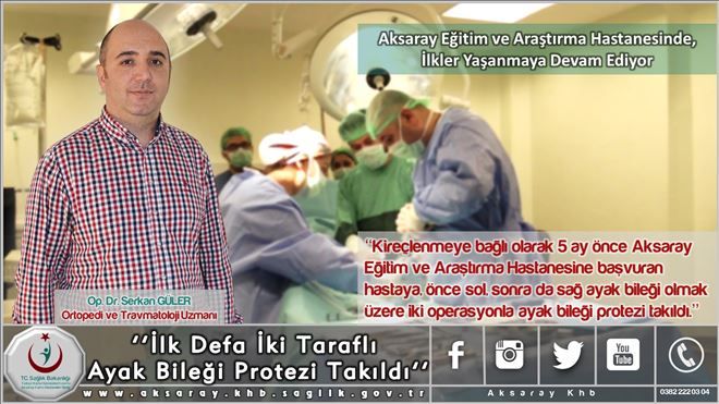 Aksaray´da İlk defa iki taraflı ayak bileği protezi takıldı