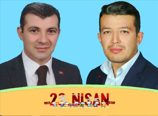 Ak Parti İl ve Merkez İlçe Başkanlarının 23 Nisan Mesajı