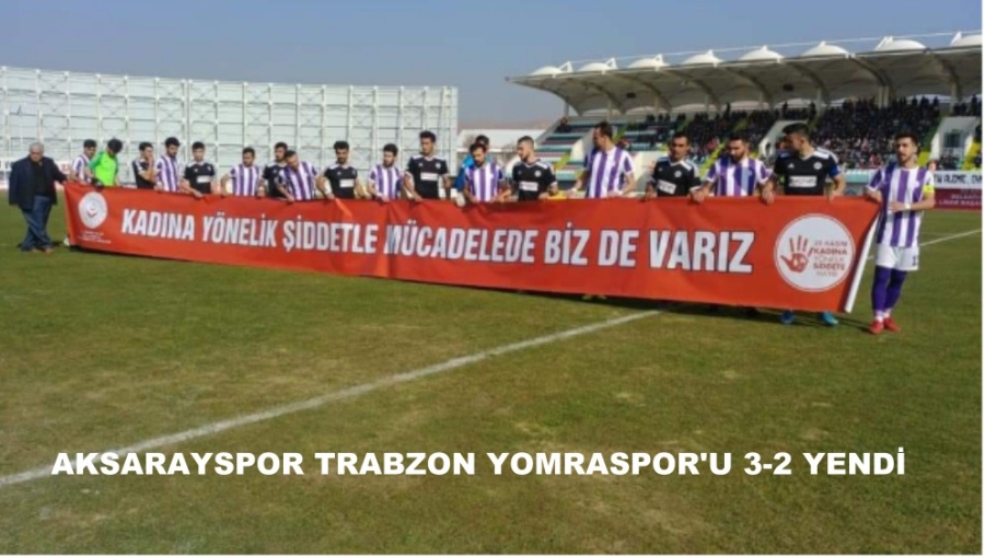Aksaray Belediyespor Evinde Trabzon Yomrasporu 3-2 Skorla Geçti