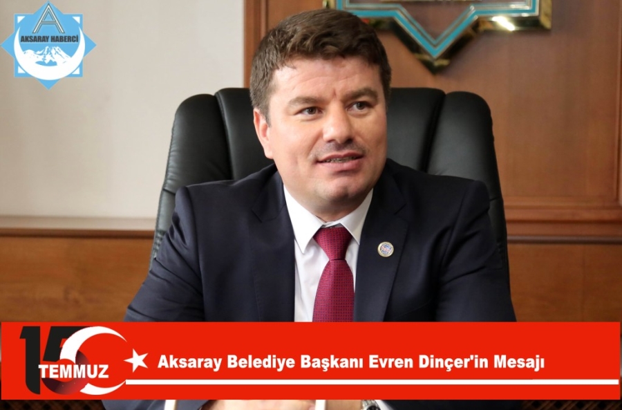   Aksaray Belediye Başkanı Evren Dinçer