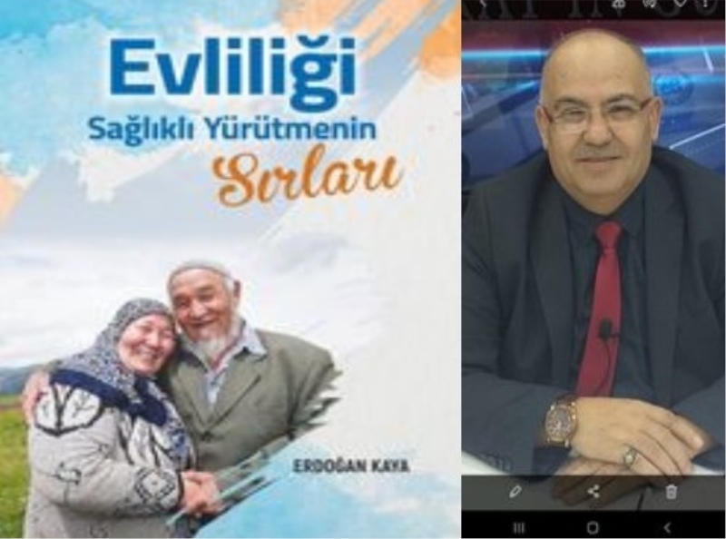 Erdoğan Kaya’nın son kitabı, “ Evliliği Sağlıklı Yürümesinin Sırları” çıktı 