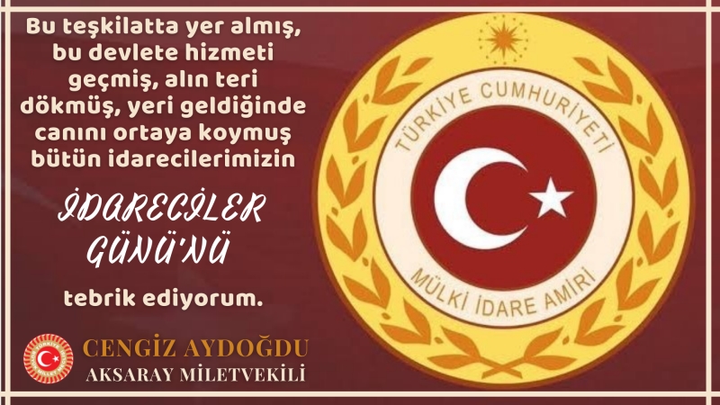 Aksaray Milletvekili Cengiz Aydoğdu 10 Ocak İdareciler Günü Münasebetiyle Bir Kutlama Mesajı Yayınladı 