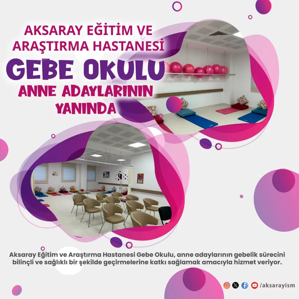 AKSARAY EĞİTİM VE ARAŞTIRMA HASTANESİ   GEBE OKULU ANNE ADAYLARININ YANINDA