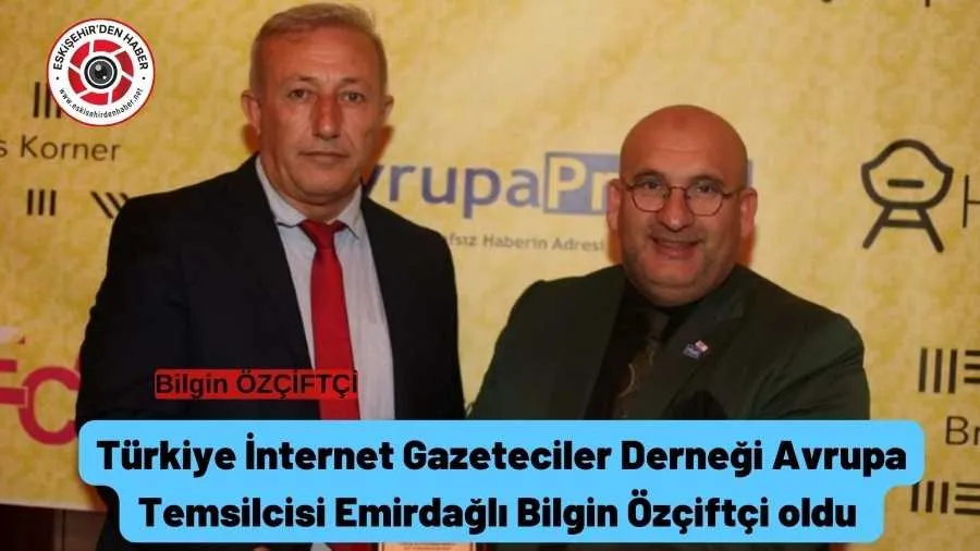 EMİRDAĞLI  BİLGİN ÖZÇİTÇİ  TÜRKİYE İNTERNET GAZETECİERİ DERNEĞİ (TİGAD) AVRUPA TEMSİLCİSİ OLDU