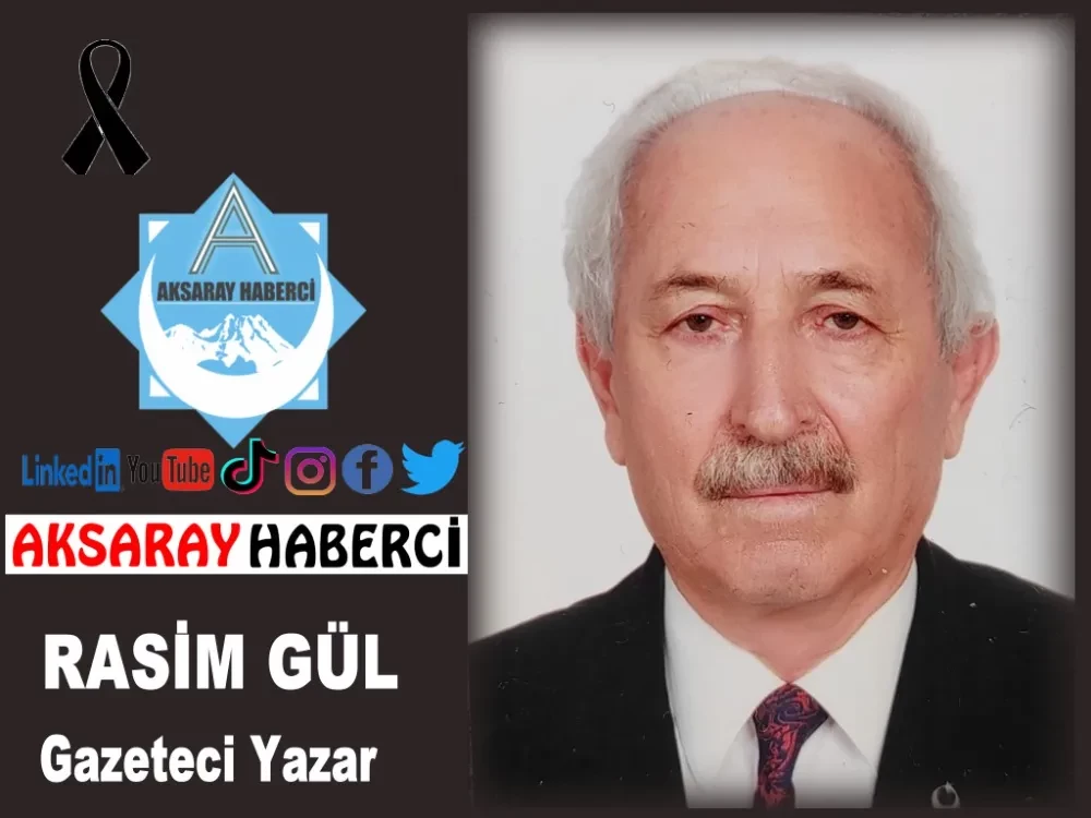 Aksaray’ın Gönül İnsanı Rasim Gül Hakka Yürüdü